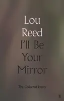 I'll Be Your Mirror - Die gesammelten Liedtexte - I'll Be Your Mirror - The Collected Lyrics