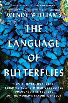 Die Sprache der Schmetterlinge: Wie Diebe, Sammler, Wissenschaftler und andere Besessene die Geheimnisse des beliebtesten Insekts der Welt entschlüsselten - The Language of Butterflies: How Thieves, Hoarders, Scientists, and Other Obsessives Unlocked the Secrets of the World's Favorite Insect