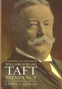 Die Präsidentschaft von William Howard Taft - The William Howard Taft Presidency