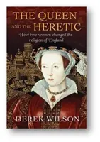 Die Königin und der Ketzer: Wie zwei Frauen die Religion in England veränderten - The Queen and the Heretic: How Two Women Changed the Religion of England