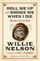 Roll mich auf und rauch mich, wenn ich sterbe: Gedanken von der Straße - Roll Me Up and Smoke Me When I Die: Musings from the Road