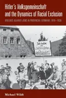 Hitlers Volksgemeinschaft und die Dynamik der rassischen Ausgrenzung: Gewalt gegen Juden in der deutschen Provinz, 1919-1939 - Hitler's Volksgemeinschaft and the Dynamics of Racial Exclusion: Violence Against Jews in Provincial Germany, 1919-1939