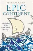 Epischer Kontinent - Abenteuer in den großen Geschichten Europas - Epic Continent - Adventures in the Great Stories of Europe