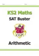 Neu KS2 Mathe SAT Buster: Arithmetik - Buch 1 (für die Prüfungen 2022) - New KS2 Maths SAT Buster: Arithmetic - Book 1 (for the 2022 tests)
