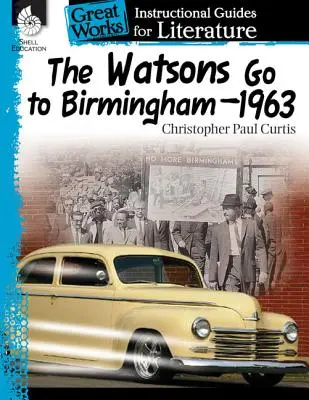 Die Watsons gehen nach Birmingham - 1963: Ein Leitfaden für den Literaturunterricht: Ein Leitfaden für den Literaturunterricht - The Watsons Go to Birmingham-1963: An Instructional Guide for Literature: An Instructional Guide for Literature