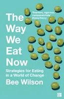 Wie wir jetzt essen - Strategien für das Essen in einer Welt des Wandels - Way We Eat Now - Strategies for Eating in a World of Change