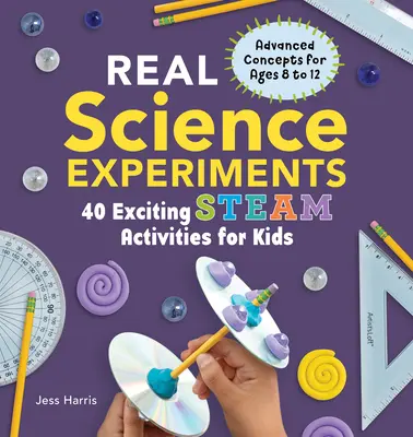 Echte wissenschaftliche Experimente: 40 aufregende Dampfaktivitäten für Kinder - Real Science Experiments: 40 Exciting Steam Activities for Kids