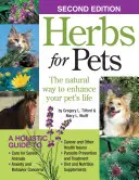 Kräuter für Haustiere: Der natürliche Weg, das Leben Ihres Haustieres zu verbessern - Herbs for Pets: The Natural Way to Enhance Your Pet's Life