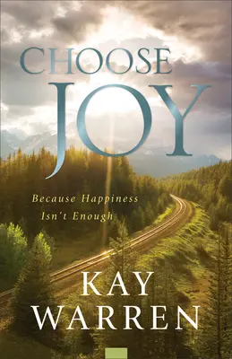 Wähle Freude: Weil Glücklichsein nicht genug ist - Choose Joy: Because Happiness Isn't Enough