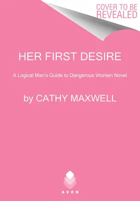 Ihr erstes Verlangen: Der Leitfaden eines logischen Mannes für gefährliche Frauen - Roman - Her First Desire: A Logical Man's Guide to Dangerous Women Novel