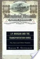 J.P. Morgan und die Transportkönige: Die Titanic und andere Katastrophen - J.P. Morgan and the Transportation Kings: The Titanic and Other Disasters