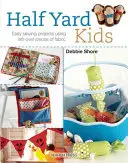 Half Yard# Kids: 20 bunte Spielzeuge und Accessoires aus Stoffresten nähen - Half Yard# Kids: Sew 20 Colourful Toys and Accessories from Leftover Pieces of Fabric