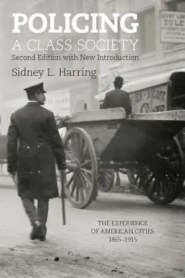 Polizeiarbeit in einer Klassengesellschaft: Die Erfahrungen amerikanischer Städte, 1865-1915 - Policing a Class Society: The Experience of American Cities, 1865-1915