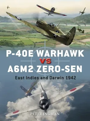 P-40e Warhawk vs. A6m2 Zero-Sen: Ostindien und Darwin 1942 - P-40e Warhawk Vs A6m2 Zero-Sen: East Indies and Darwin 1942