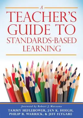 A Teacher's Guide to Standards-Based Learning: