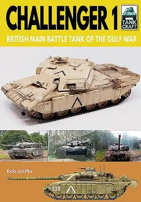 Challenger 1: Der britische Kampfpanzer des Golfkriegs - Challenger 1: British Main Battle Tank of the Gulf War