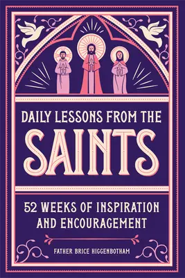 Tägliche Lektionen von den Heiligen: 52 Wochen voller Inspiration und Ermutigung - Daily Lessons from the Saints: 52 Weeks of Inspiration and Encouragement