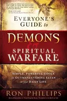 Leitfaden für jedermann zu Dämonen und geistlichem Kampf: Einfache und wirksame Werkzeuge, um Satan in Ihrem täglichen Leben zu überlisten - Everyone's Guide to Demons & Spiritual Warfare: Simple, Powerful Tools for Outmaneuvering Satan in Your Daily Life