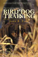 Vollständiger Leitfaden für die Ausbildung von Vogelhunden - Complete Guide to Bird Dog Training