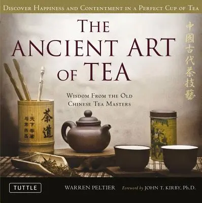 Die alte Kunst des Tees: Die Weisheit der alten chinesischen Teemeister - The Ancient Art of Tea: Wisdom from the Old Chinese Tea Masters