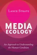 Medienökologie: Eine Annäherung an das Verständnis des menschlichen Zustands - Media Ecology: An Approach to Understanding the Human Condition