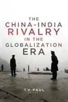 Die Rivalität zwischen China und Indien in der Ära der Globalisierung - China-India Rivalry in the Globalization Era