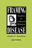 Framing Disease: Studien zur Kulturgeschichte - Framing Disease: Studies in Cultural History