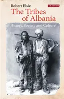 Die Stämme Albaniens: Geschichte, Gesellschaft und Kultur - The Tribes of Albania: History, Society and Culture