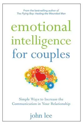 Emotionale Intelligenz für Paare: Einfache Wege zur Verbesserung der Kommunikation in Ihrer Beziehung - Emotional Intelligence for Couples: Simple Ways to Increase the Communication in Your Relationship