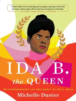 Ida B. die Königin: Das außergewöhnliche Leben und Vermächtnis von Ida B. Wells - Ida B. the Queen: The Extraordinary Life and Legacy of Ida B. Wells