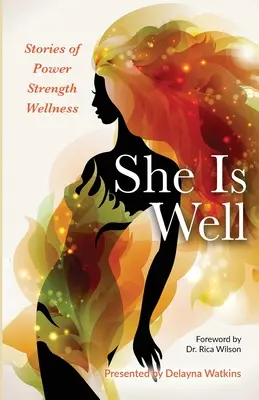 She Is Well Geschichten von Kraft -Stärke -Wellness - She Is Well Stories of Power -Strength -Wellness