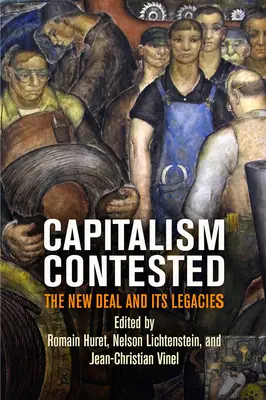 Kapitalismus umkämpft: Der New Deal und sein Vermächtnis - Capitalism Contested: The New Deal and Its Legacies