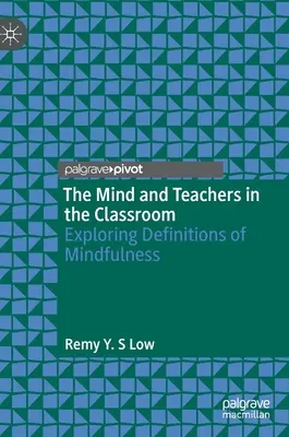 Der Geist und die Lehrer im Klassenzimmer: Definitionen von Achtsamkeit erforschen - The Mind and Teachers in the Classroom: Exploring Definitions of Mindfulness