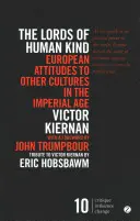 Die Herren der Menschenwelt: Die europäische Haltung gegenüber anderen Kulturen in der Kaiserzeit - The Lords of Human Kind: European Attitudes to Other Cultures in the Imperial Age