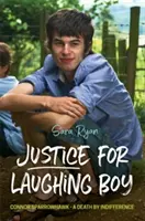 Gerechtigkeit für Laughing Boy: Connor Sparrowhawk - Ein Tod durch Gleichgültigkeit - Justice for Laughing Boy: Connor Sparrowhawk - A Death by Indifference