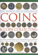 Die Welt-Enzyklopädie der Münzen und des Münzsammelns: Das endgültige illustrierte Nachschlagewerk zu den größten Münzen der Welt und ein professioneller Leitfaden zum Kauf - The World Encyclopedia of Coins & Coin Collecting: The Definitive Illustrated Reference to the World's Greatest Coins and a Professional Guide to Buil