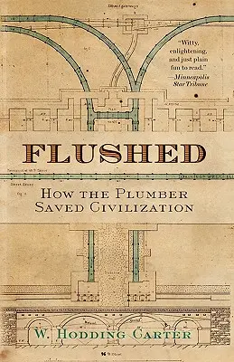 Flushed: Wie der Klempner die Zivilisation rettete - Flushed: How the Plumber Saved Civilization