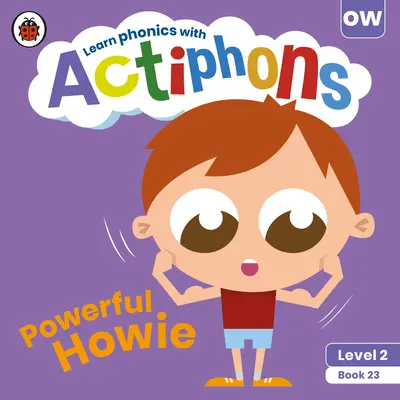 Actiphons Level 2 Buch 23 Powerful Howie: Phonetik lernen und aktiv werden mit Actiphons! - Actiphons Level 2 Book 23 Powerful Howie: Learn Phonics and Get Active with Actiphons!