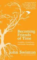 Freunde der Zeit werden - Behinderung, Zeitfullness und sanfte Nachfolge - Becoming Friends of Time - Disability, Timefullness, and Gentle Discipleship