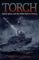 Fackel: Nordafrika und der Weg der Alliierten zum Sieg - Torch: North Africa and the Allied Path to Victory