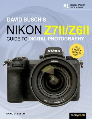 David Busch's Nikon Z7 II/Z6 II Leitfaden für die digitale Fotografie - David Busch's Nikon Z7 II/Z6 II Guide to Digital Photography