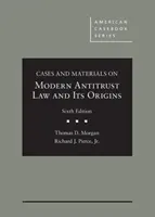 Cases and Materials on Modern Antitrust Law and Its Origins