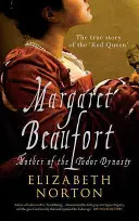 Margaret Beaufort: Die Mutter der Tudor-Dynastie - Margaret Beaufort: Mother of the Tudor Dynasty