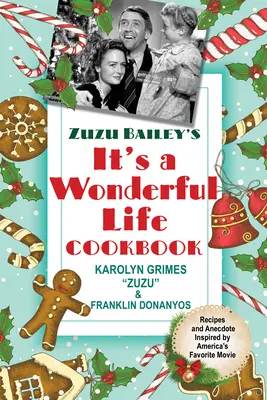 Zuzu Baileys It's a Wonderful Life Kochbuch - Zuzu Bailey's It's a Wonderful Life Cookbook