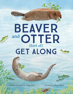 Biber und Otter vertragen sich...irgendwie: Eine Geschichte von Mut und Geduld zwischen Nachbarn - Beaver and Otter Get Along...Sort of: A Story of Grit and Patience Between Neighbors