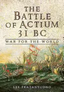 Die Schlacht von Actium 31 v. Chr: Krieg um die Welt - The Battle of Actium 31 BC: War for the World