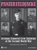 Panzer Feldjacke: Deutsche Panzerbesatzungsuniformen des Zweiten Weltkriegs - Band 1: Heer Teil 1. - Panzer Feldjacke: German Armored Crew Uniforms of the Second World War - Vol.1: Heer Pt.1.