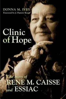 Klinik der Hoffnung: Die Geschichte von Rene Caisse und Essiac - Clinic of Hope: The Story of Rene Caisse and Essiac