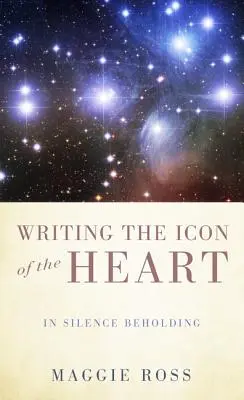 Die Ikone des Herzens schreiben: In Stille betrachten - Writing the Icon of the Heart: In Silence Beholding