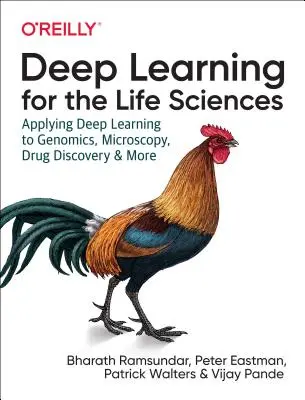 Deep Learning für die Biowissenschaften: Anwendung von Deep Learning auf Genomik, Mikroskopie, Arzneimittelentdeckung und mehr - Deep Learning for the Life Sciences: Applying Deep Learning to Genomics, Microscopy, Drug Discovery, and More